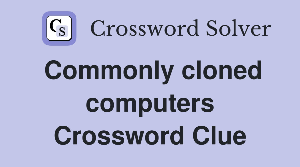 Commonly cloned computers Crossword Clue