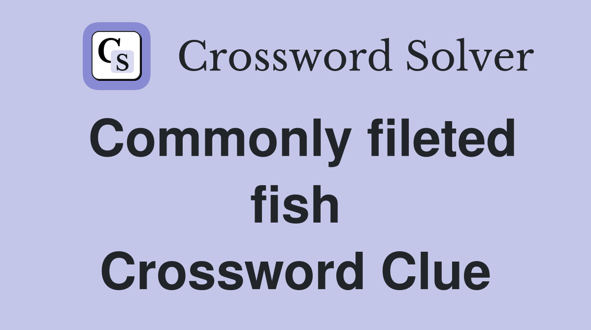Commonly fileted fish Crossword Clue