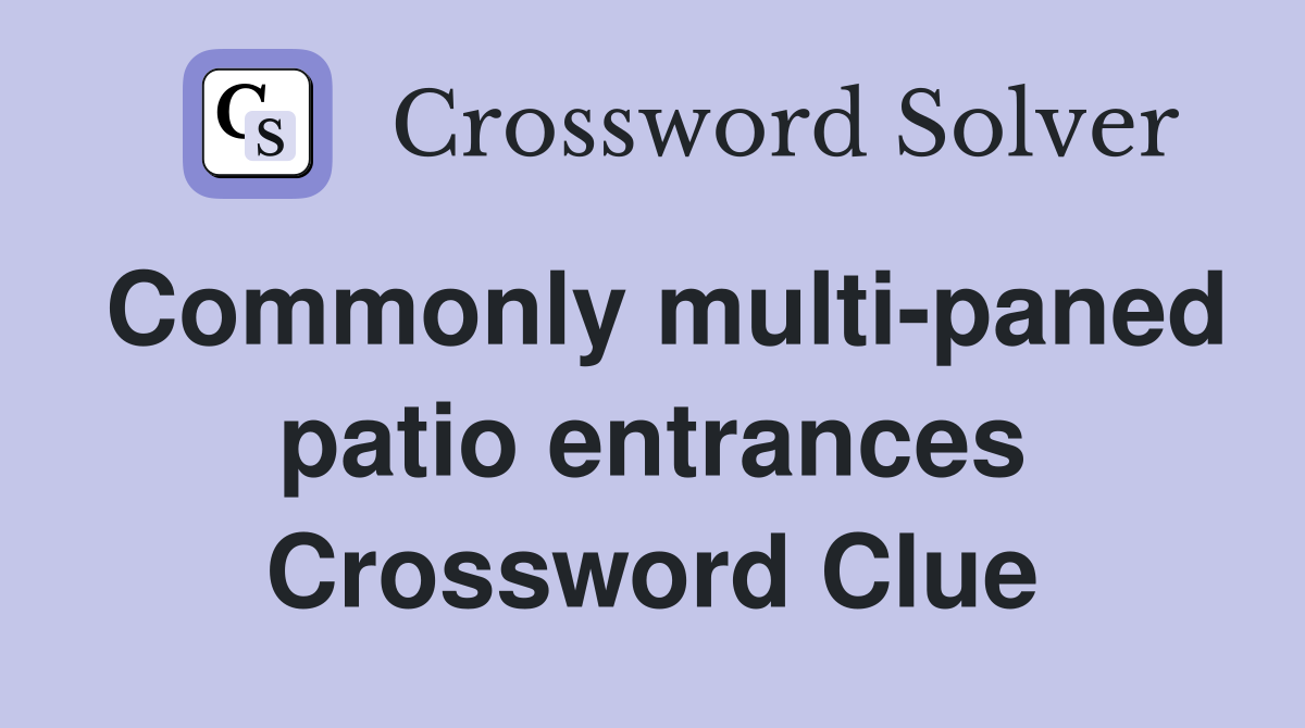Commonly multi-paned patio entrances Crossword Clue