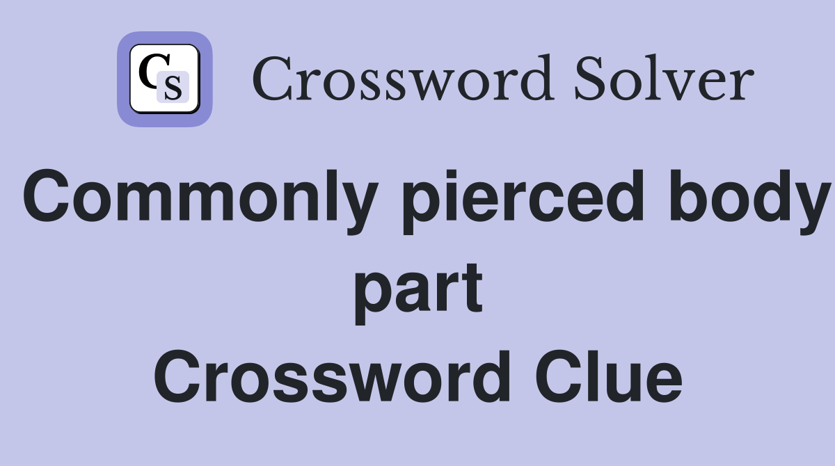 Commonly pierced body part Crossword Clue