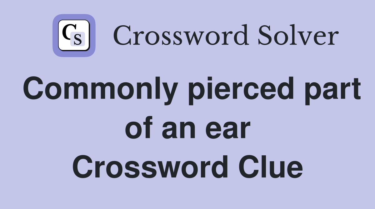 Commonly pierced part of an ear Crossword Clue