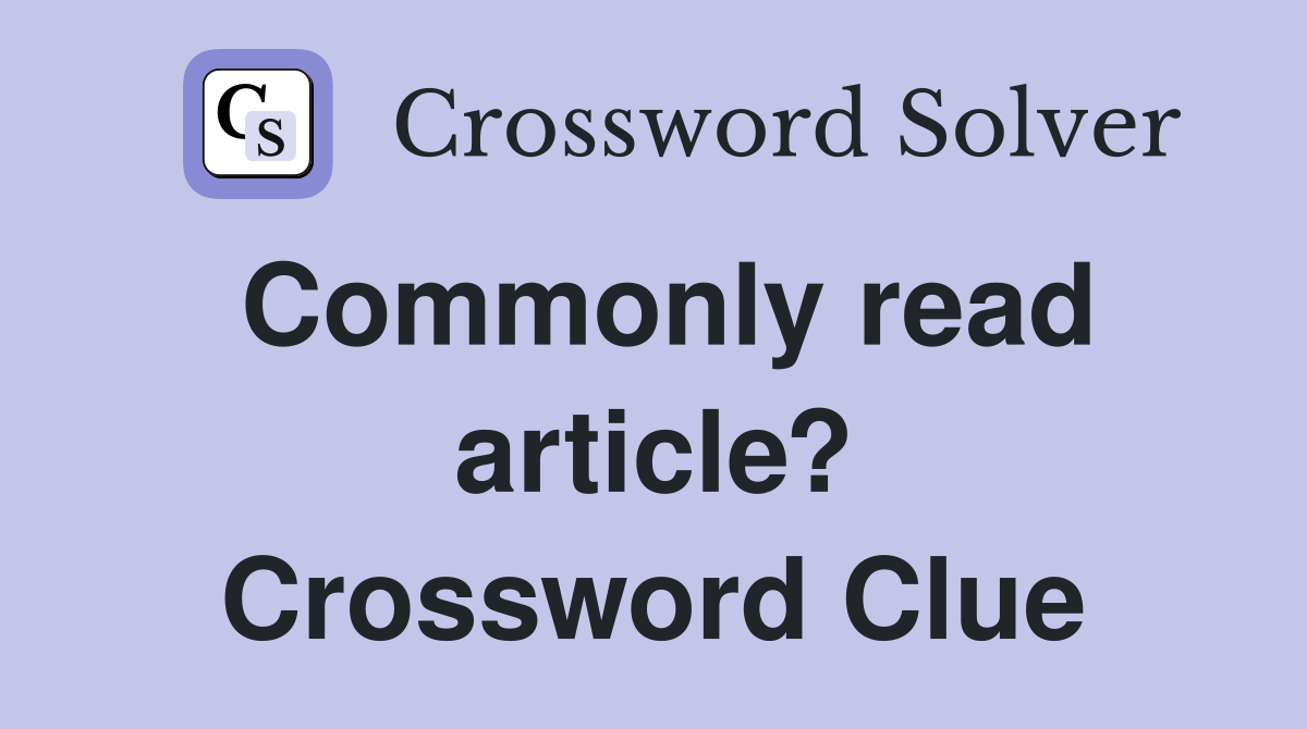 Commonly read article? Crossword Clue