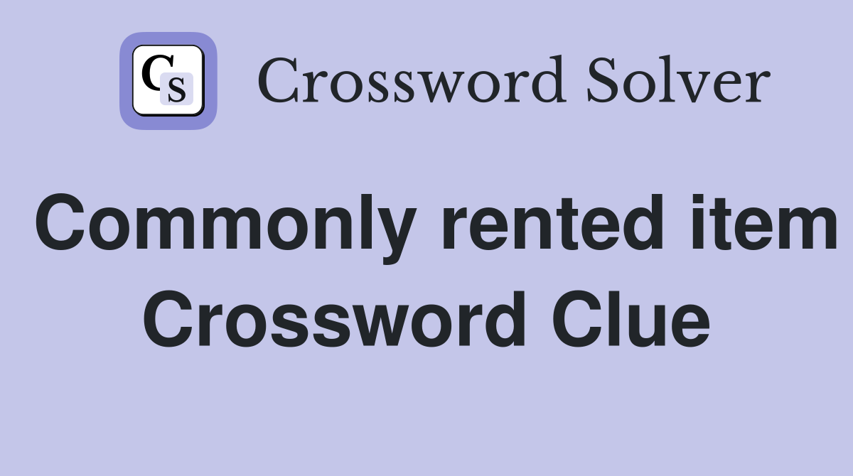 Commonly rented item Crossword Clue