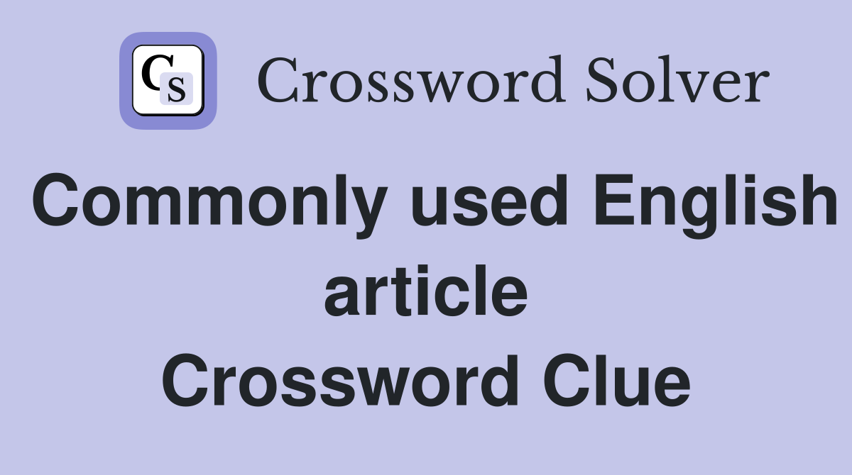 Commonly used English article Crossword Clue