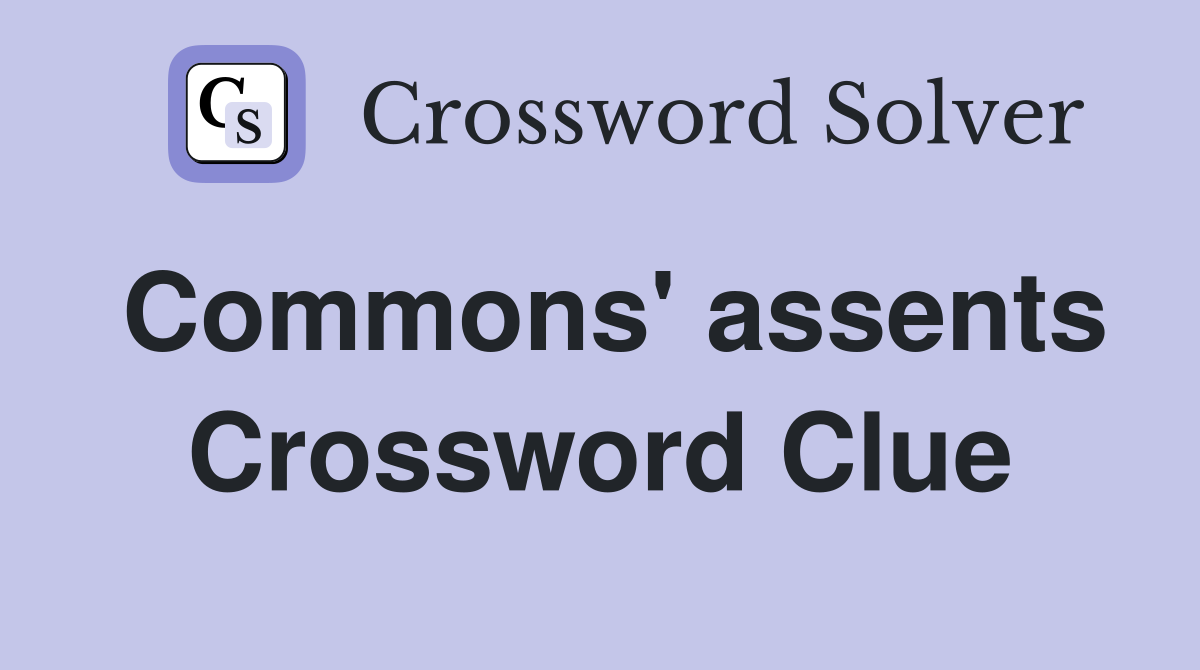 Commons' assents Crossword Clue
