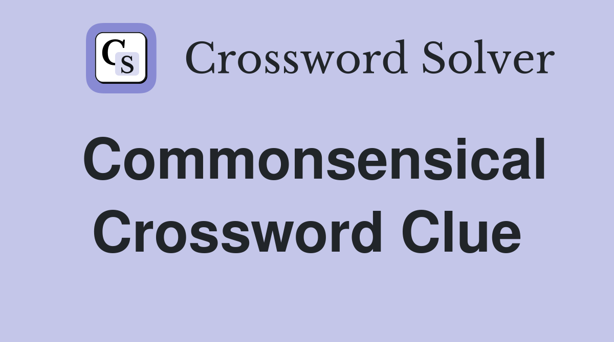 Commonsensical Crossword Clue