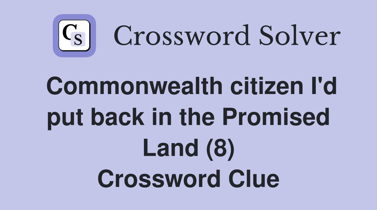 Commonwealth citizen I'd put back in the Promised Land (8) Crossword Clue