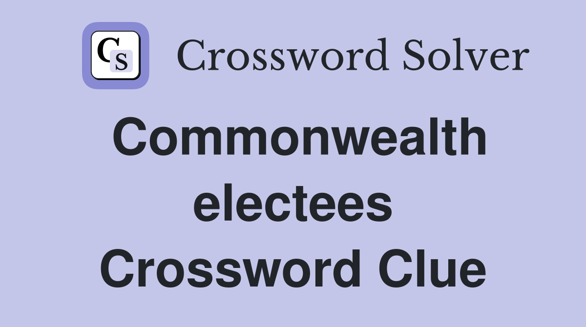 Commonwealth electees Crossword Clue