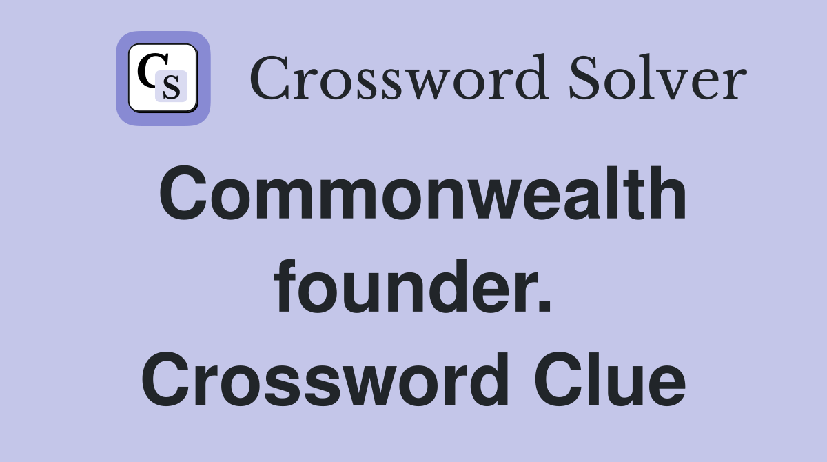 Commonwealth founder. Crossword Clue