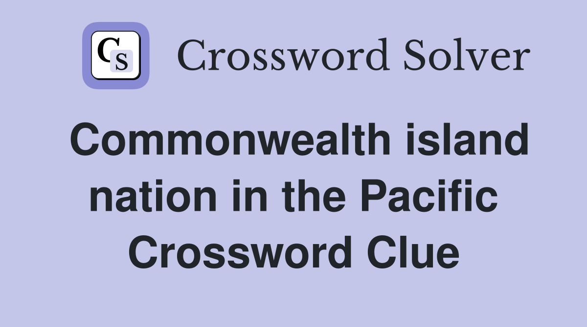 Commonwealth island nation in the Pacific Crossword Clue