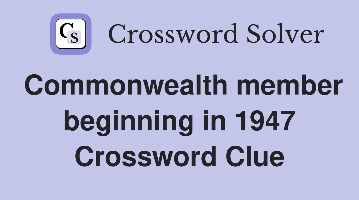 Commonwealth member beginning in 1947 Crossword Clue