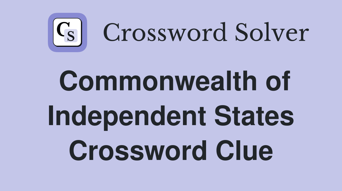 Commonwealth of Independent States Crossword Clue