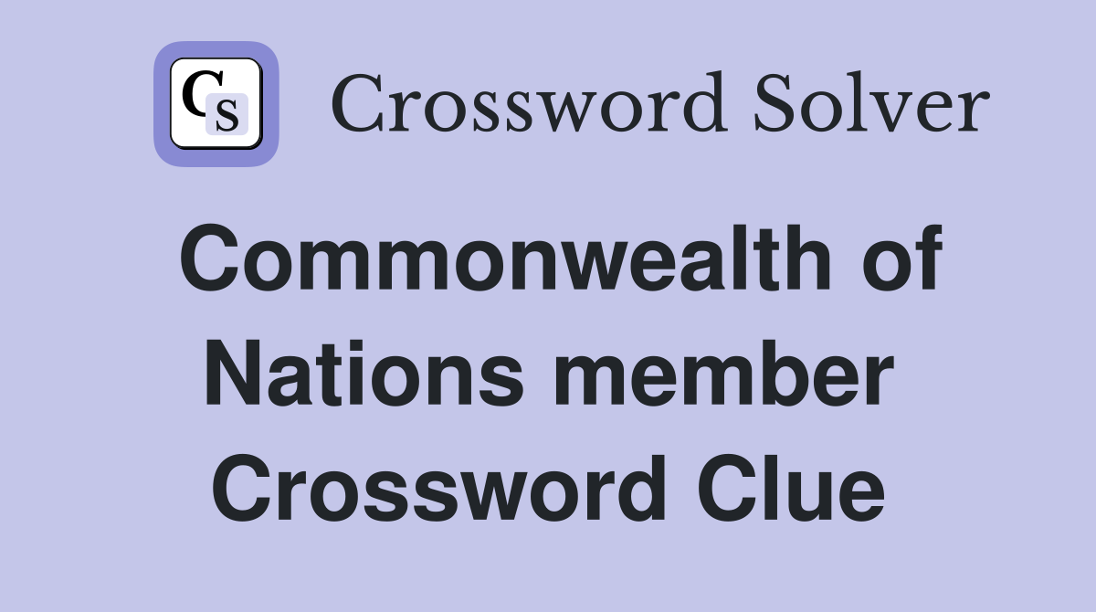 Commonwealth of Nations member Crossword Clue
