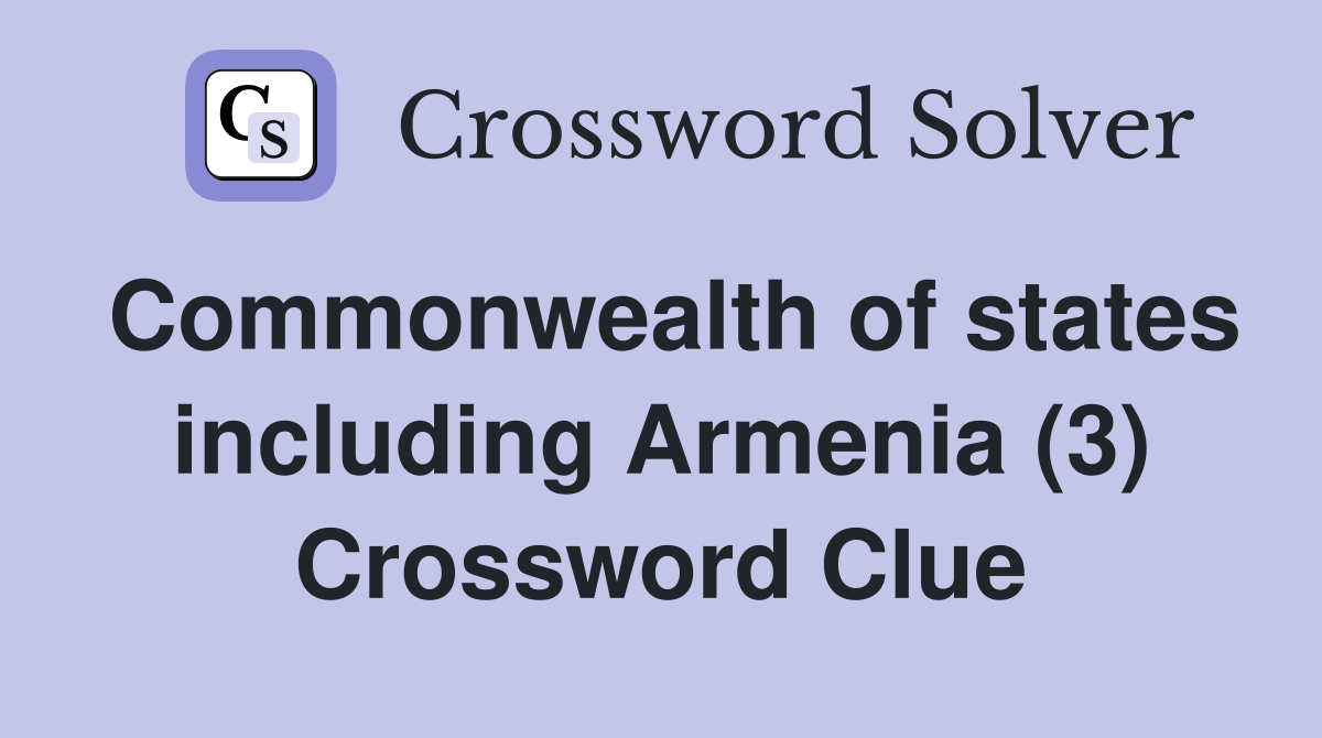 Commonwealth of states including Armenia (3) Crossword Clue