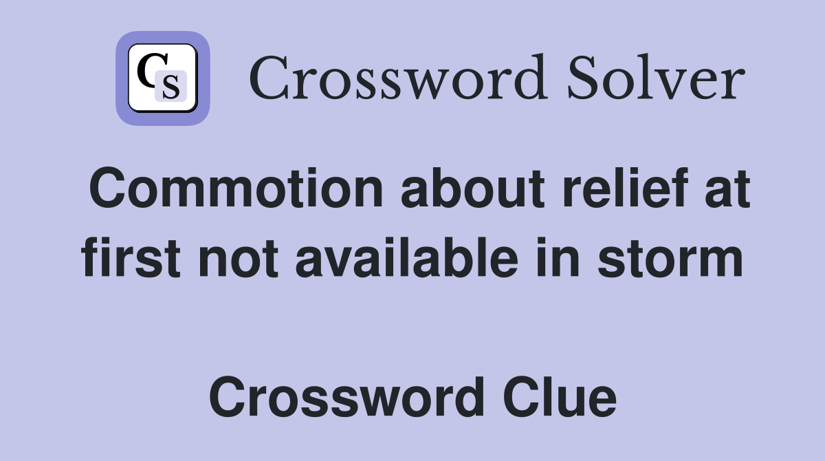 Commotion about relief at first not available in storm  Crossword Clue