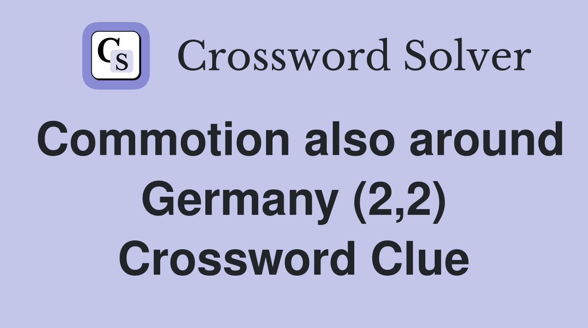 Commotion also around Germany (2,2) Crossword Clue