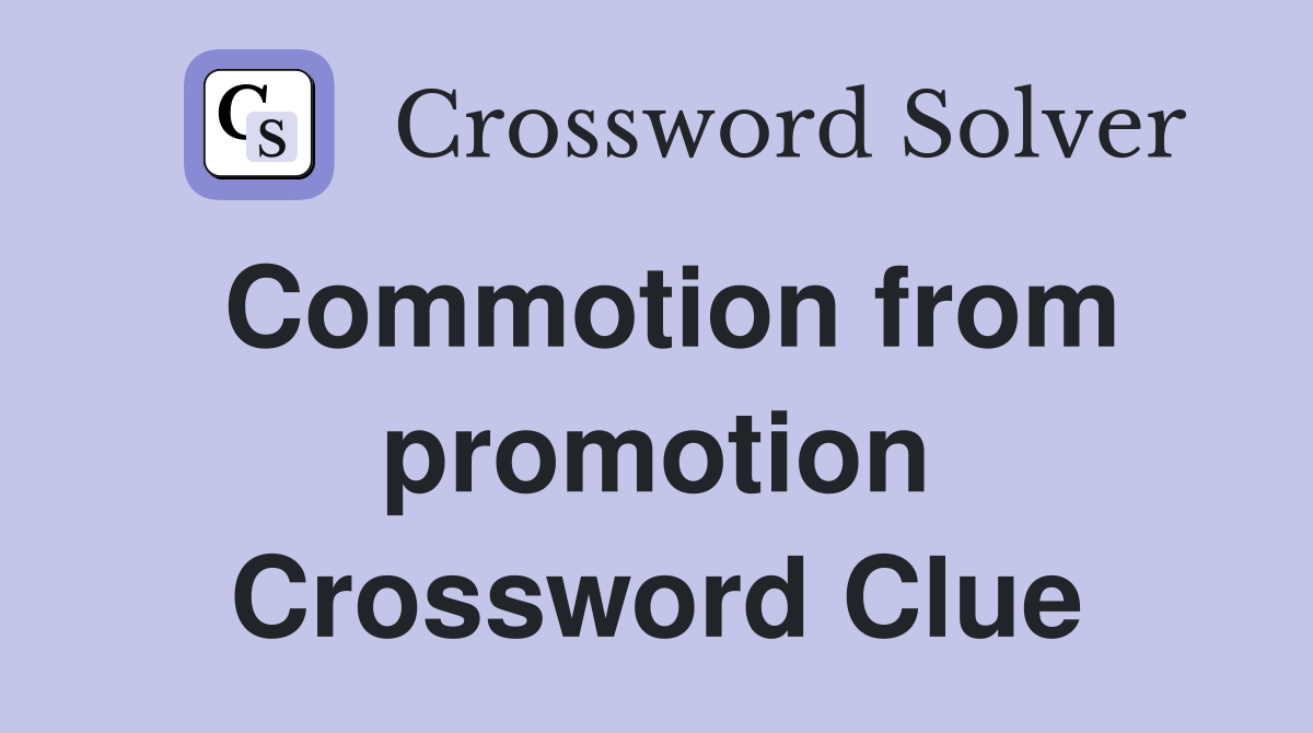 Commotion from promotion Crossword Clue