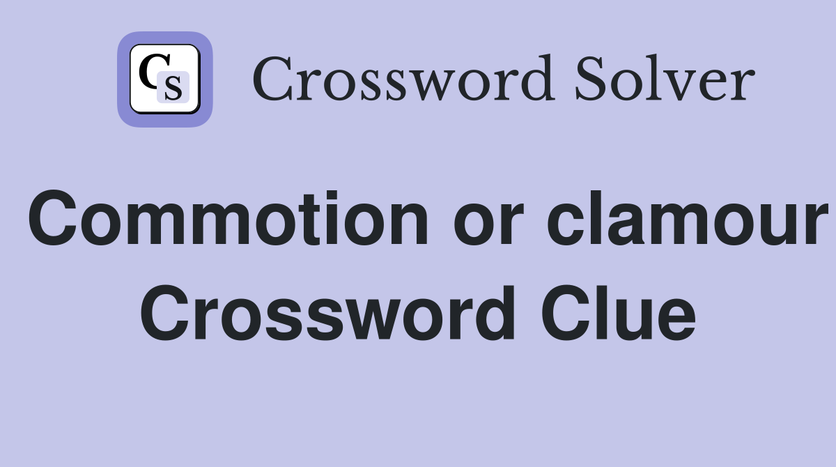 Commotion or clamour Crossword Clue