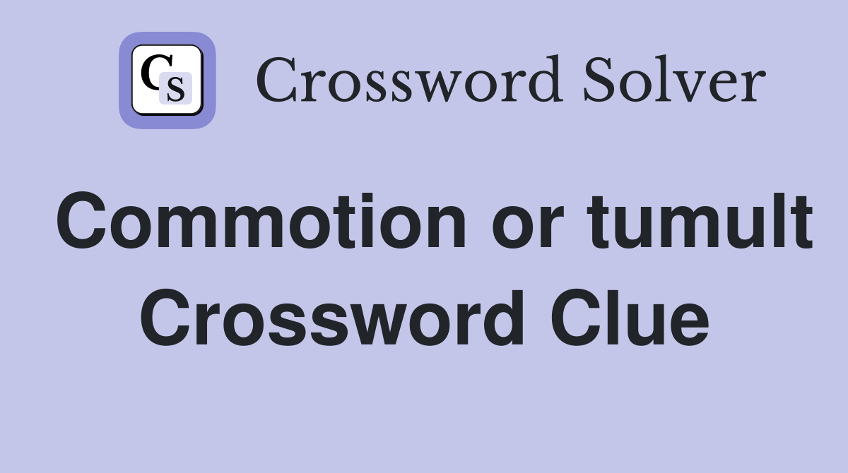 Commotion or tumult Crossword Clue