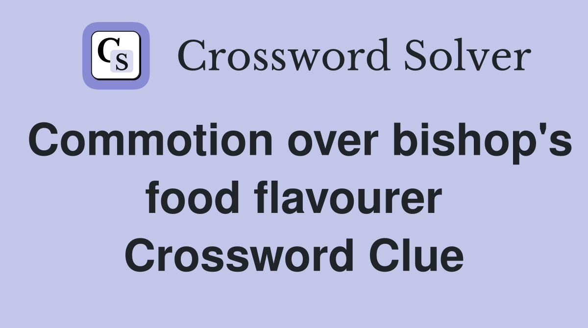 Commotion over bishop's food flavourer Crossword Clue