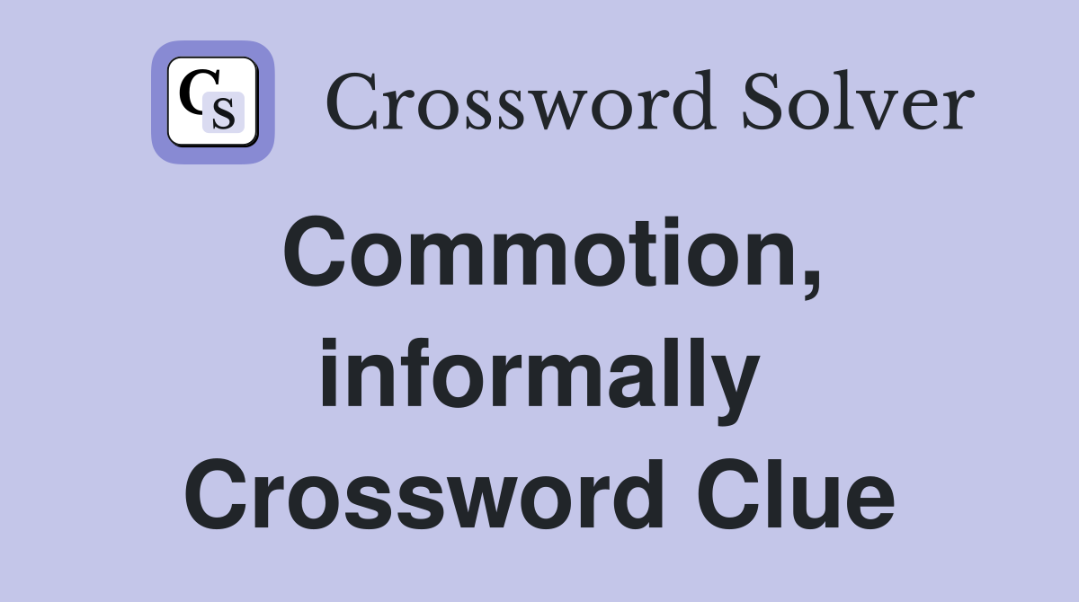Commotion, informally Crossword Clue