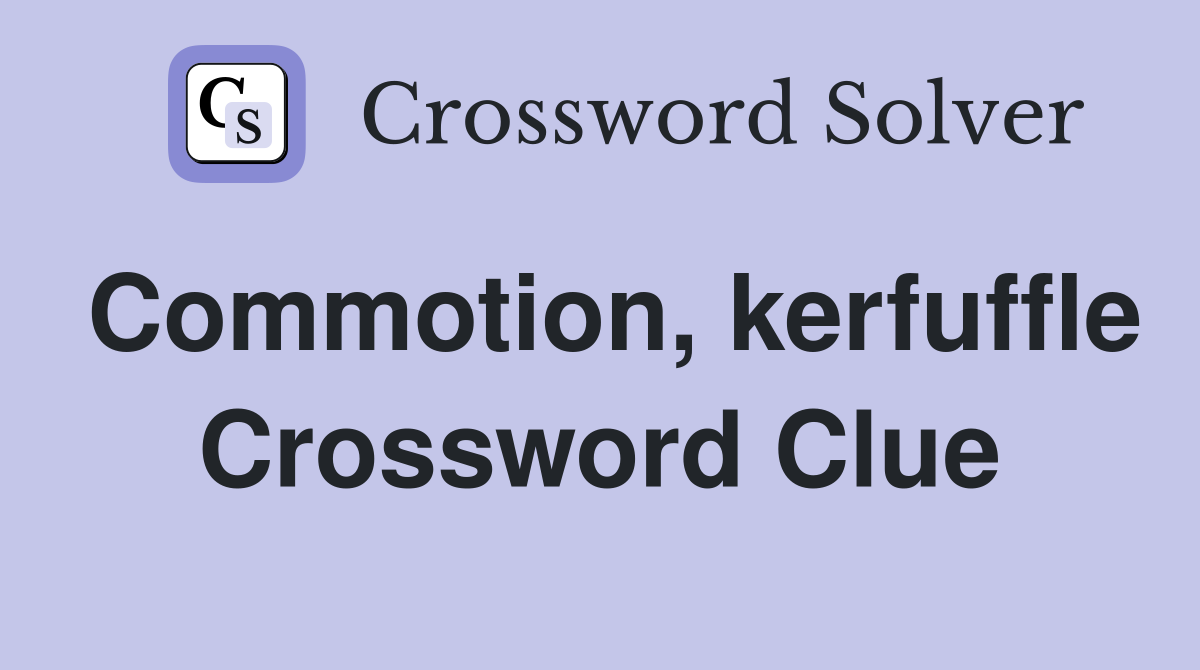 Commotion, kerfuffle Crossword Clue