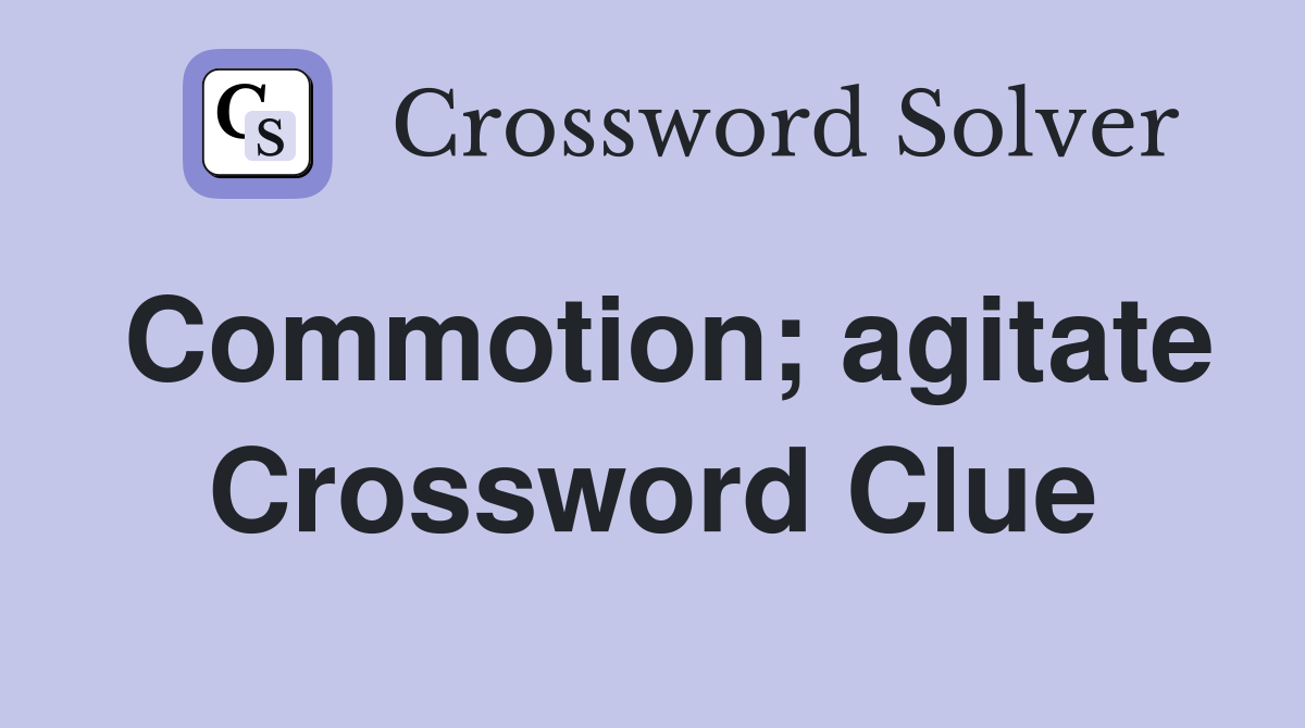 Commotion; agitate Crossword Clue