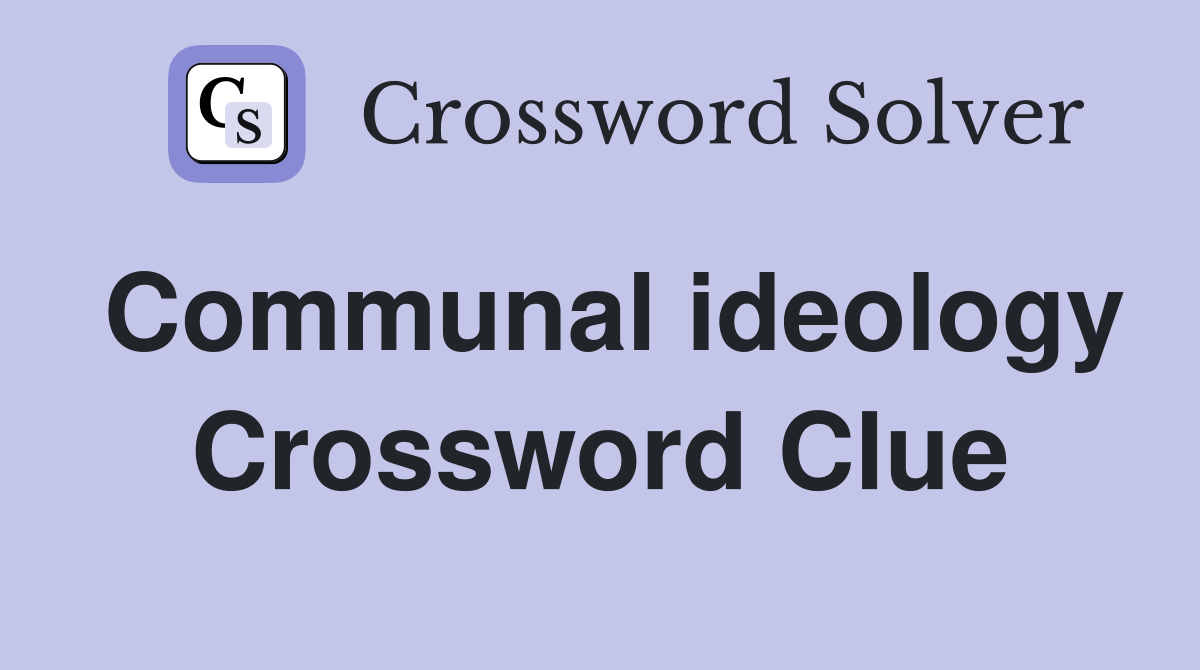 Communal ideology Crossword Clue