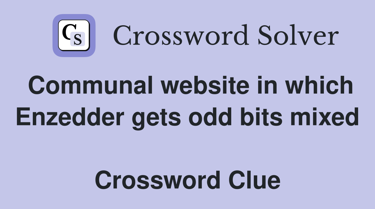 Communal website in which Enzedder gets odd bits mixed  Crossword Clue
