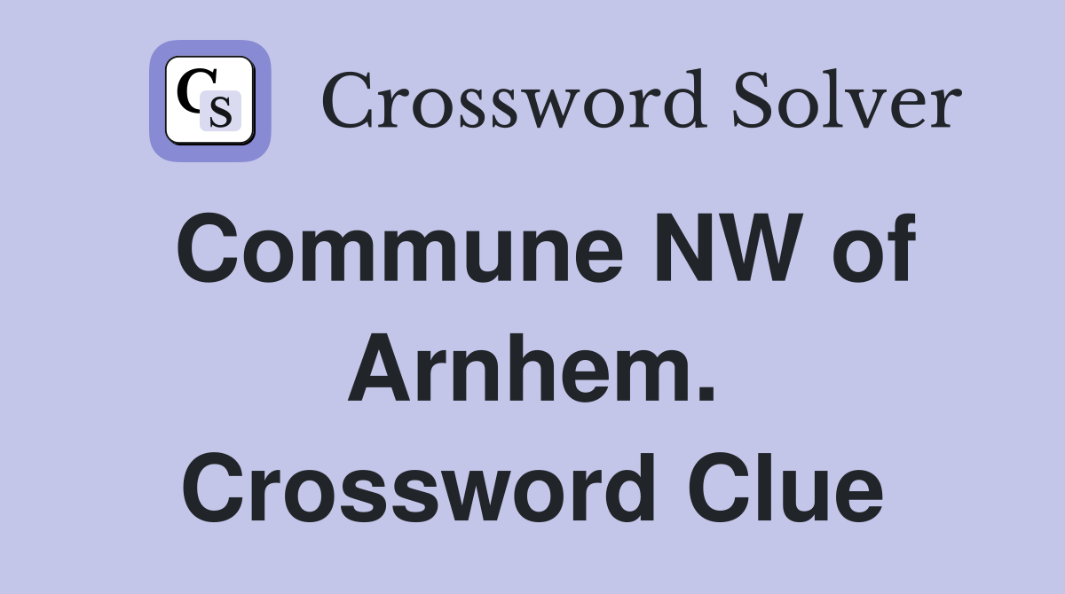 Commune NW of Arnhem. Crossword Clue