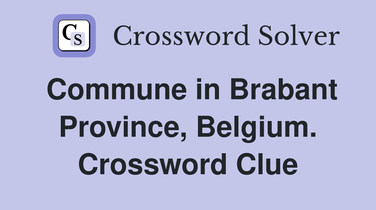 Commune in Brabant Province, Belgium. Crossword Clue