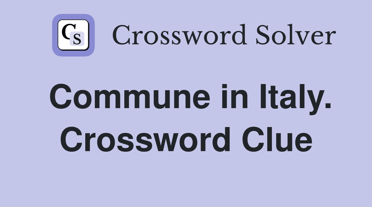 Commune in Italy. Crossword Clue
