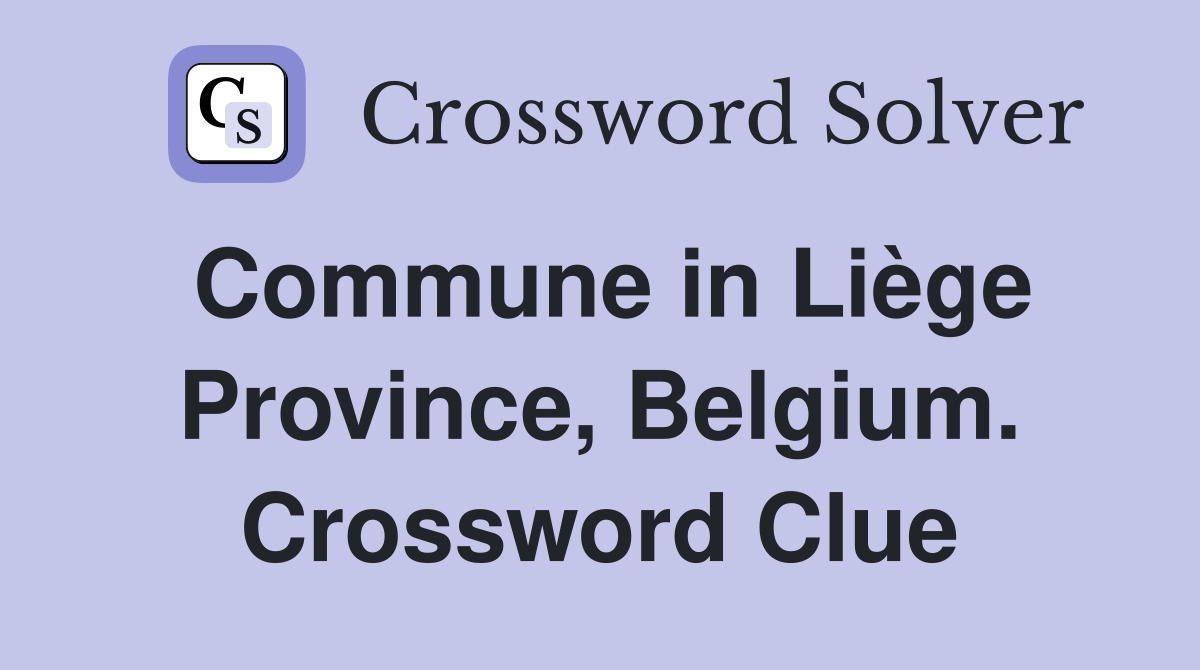 Commune in Liège Province, Belgium. Crossword Clue