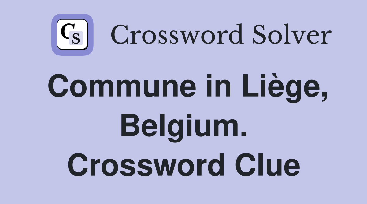 Commune in Liège, Belgium. Crossword Clue
