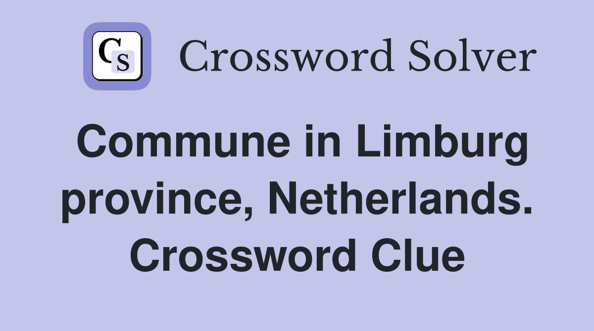 Commune in Limburg province, Netherlands. Crossword Clue