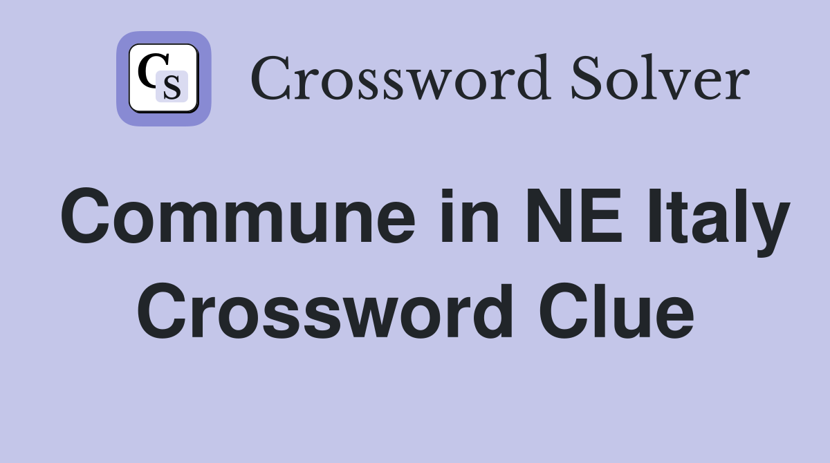Commune in NE Italy Crossword Clue