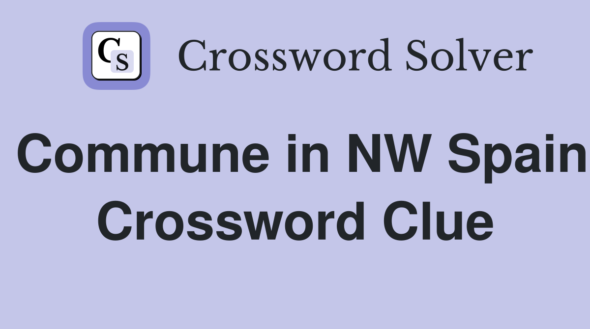 Commune in NW Spain Crossword Clue