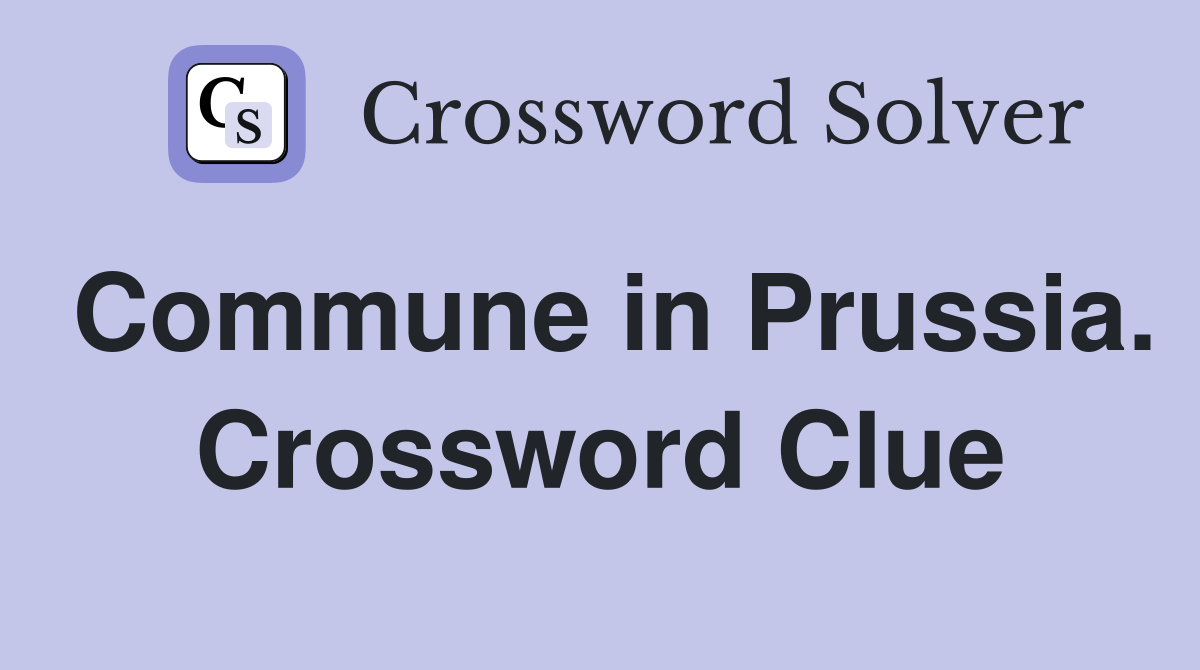 Commune in Prussia. Crossword Clue