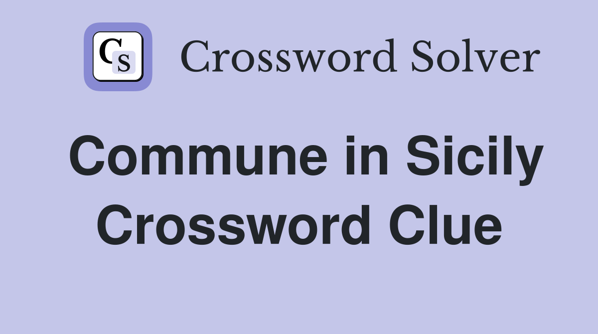 Commune in Sicily Crossword Clue