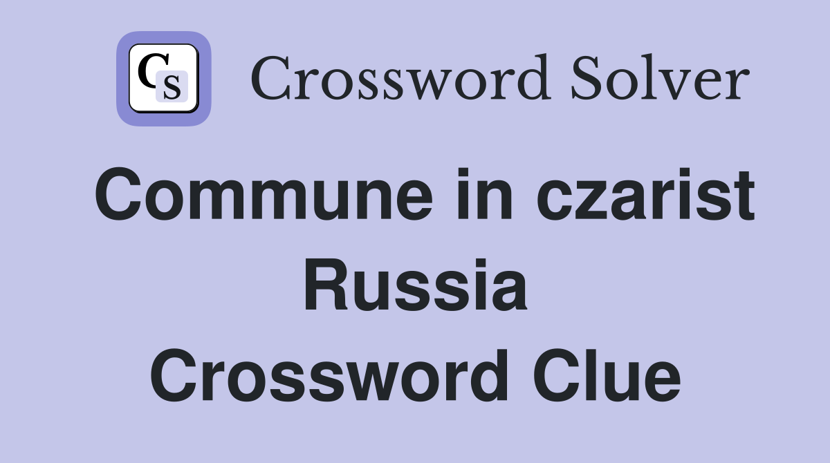 Commune in czarist Russia Crossword Clue