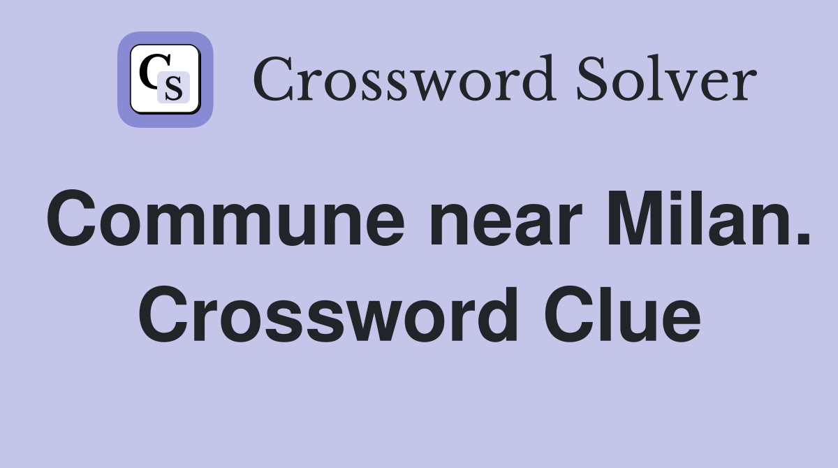 Commune near Milan. Crossword Clue