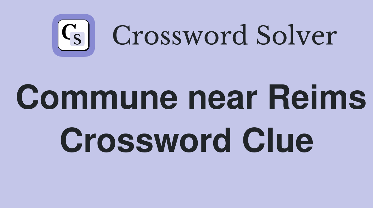Commune near Reims Crossword Clue