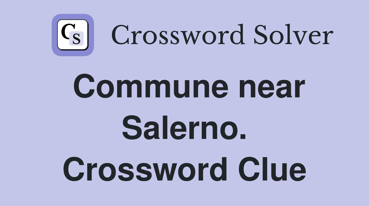 Commune near Salerno. Crossword Clue
