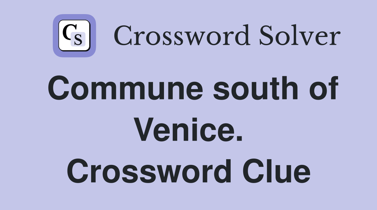 Commune south of Venice. Crossword Clue