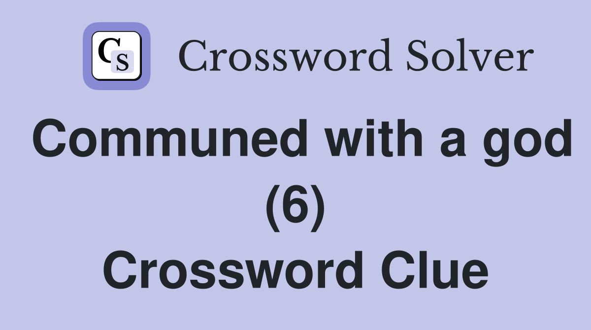 Communed with a god (6) Crossword Clue