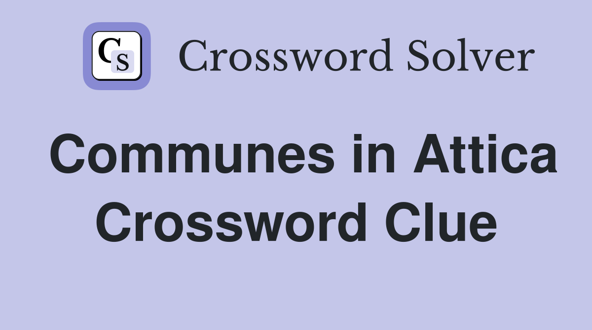 Communes in Attica Crossword Clue
