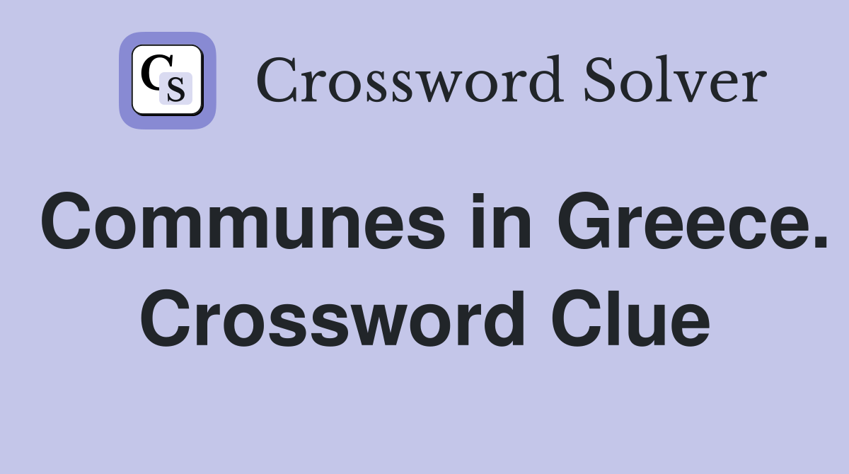 Communes in Greece. Crossword Clue