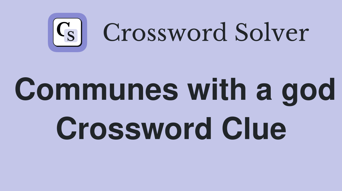 Communes with a god Crossword Clue
