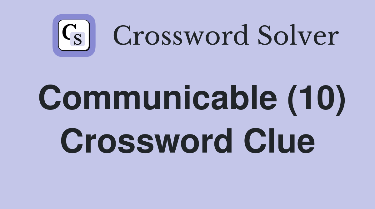 Communicable (10) Crossword Clue