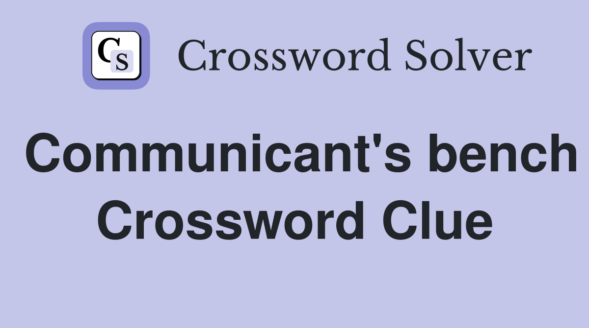 Communicant's bench Crossword Clue